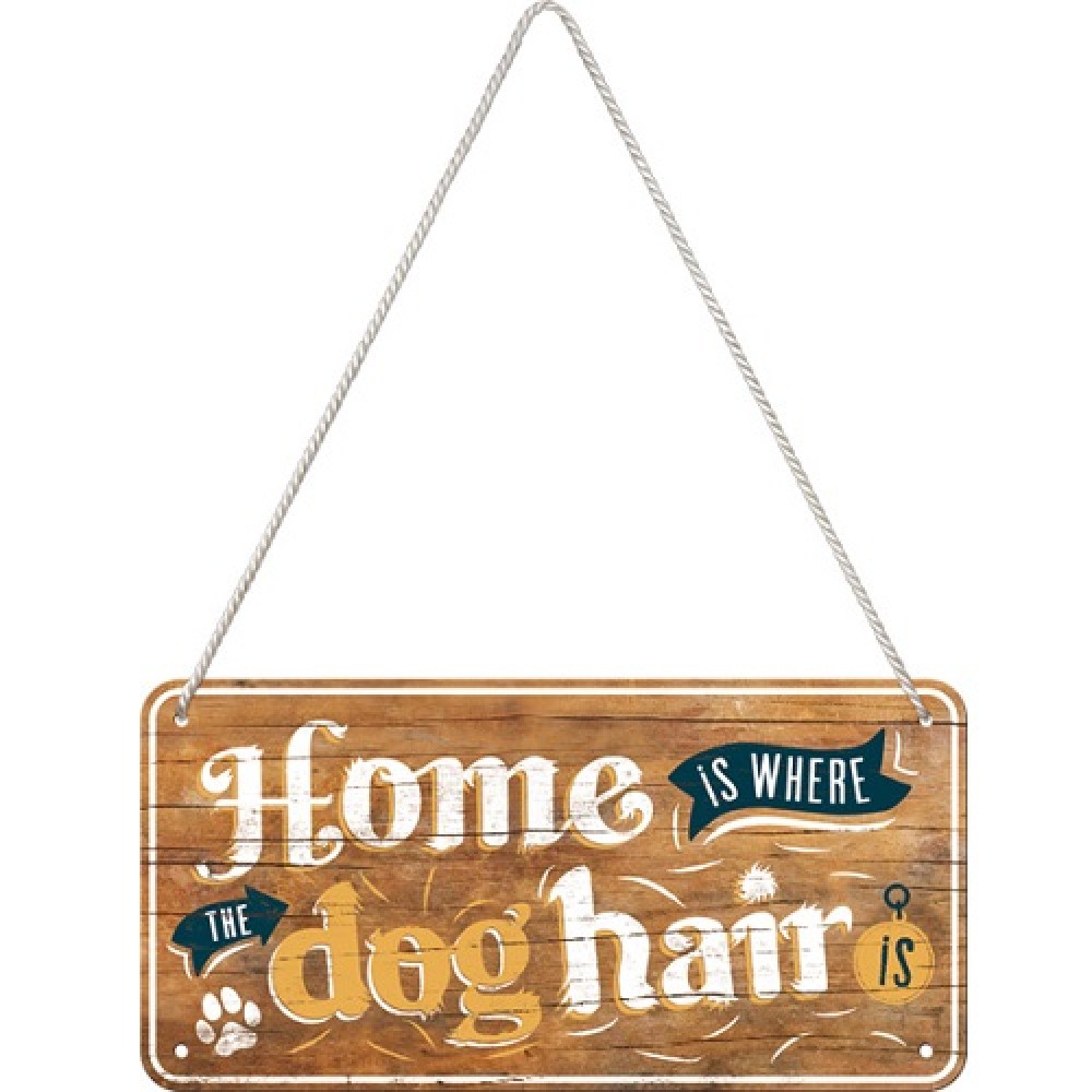 Nostalgic Hanging Sign Home is where the dog hair is
