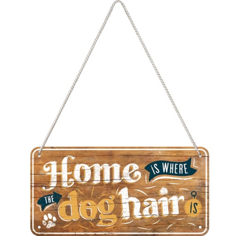 Nostalgic Μεταλλική κρεμαστή ταμπέλα Home is where the dog hair is