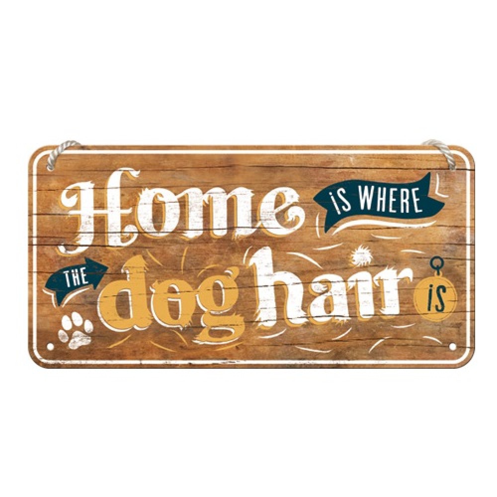 Nostalgic Μεταλλική κρεμαστή ταμπέλα Home is where the dog hair is