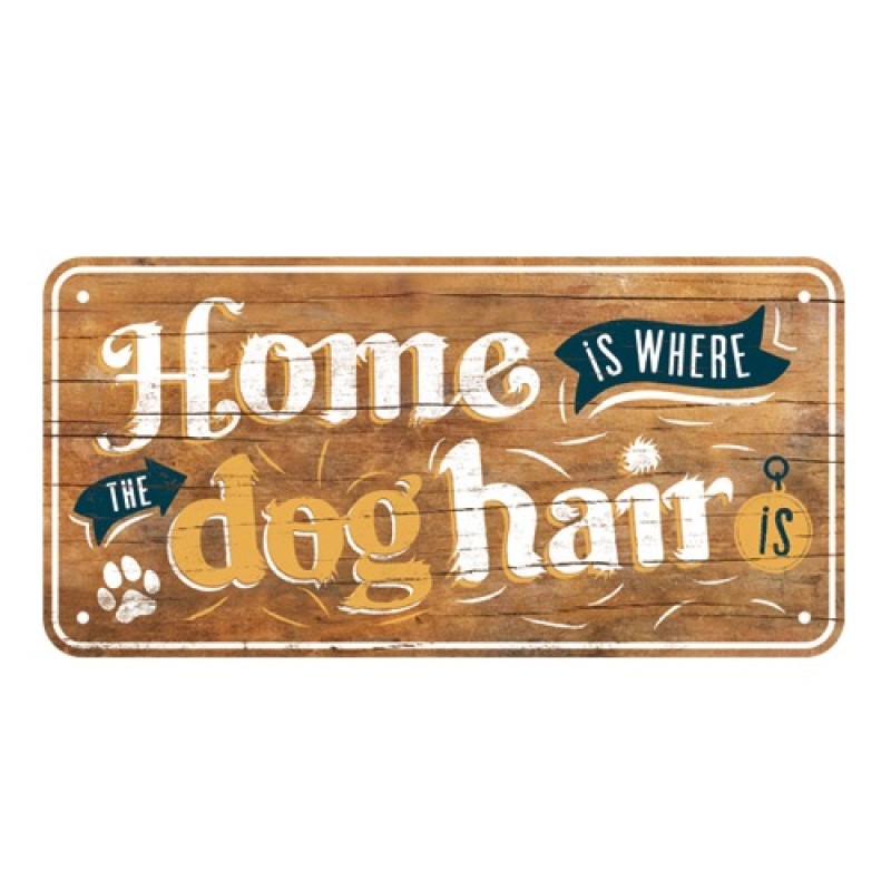 Nostalgic Μεταλλική κρεμαστή ταμπέλα Home is where the dog hair is